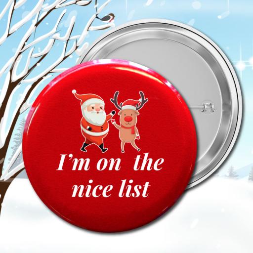 I'm On The Nice List Christmas Pin Badges